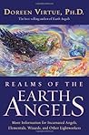 Realms of the Earth Angels: More Information for Incarnated Angels, Elementals, Wizards, and Other Lightworkers
