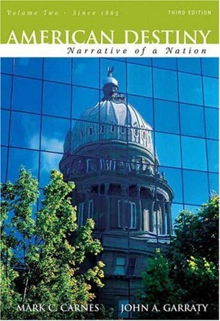 American Destiny: Narrative of a Nation, Concise Edition, Volume 2 (since 1865) (3rd Edition)