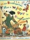 Miss Bindergarten Has a Wild Day in Kindergarten Miss Bindergarten Has a Wild Day in Kindergarten