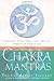 Chakra Mantras: Liberate Yo...