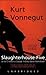Slaughterhouse Five by Kurt Vonnegut Jr.