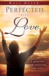 Perfected with Love