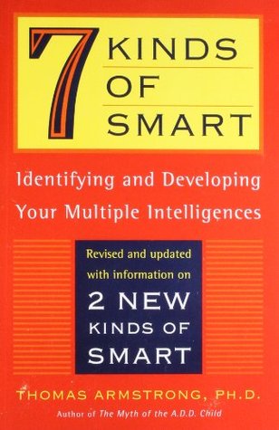 7 (Seven) Kinds of Smart: Identifying and Developing Your Multiple Intelligences