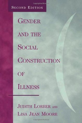 Gender and the Social Construction of Illness (Gender Lens.)