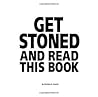 Get Stoned and Read This Book