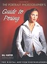 The Portrait Photographer's Guide to Posing The Portrait Photographer's Guide to Posing