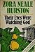 Their Eyes Were Watching God by Zora Neale Hurston Their Eyes Were Watching God by Zora Neale Hurston
