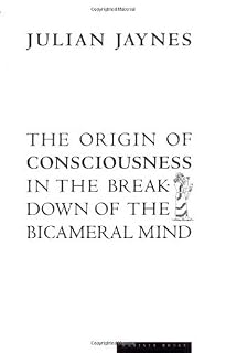 The Origin of Consciousness in the Breakdown of the Bicameral Mind by Julian Jaynes