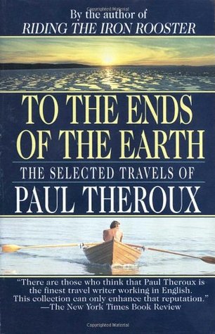 To the Ends of the Earth: The Selected Travels (Mass Market Paperback)