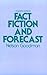 Fact, Fiction, and Forecast by Nelson Goodman