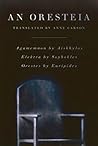 Book cover for An Oresteia: Agamemnon by Aiskhylos; Elektra by Sophokles; Orestes by Euripides