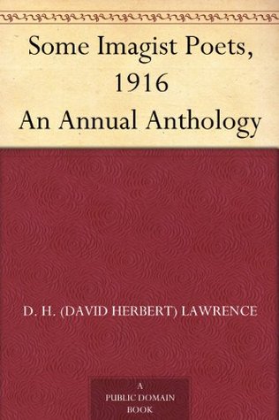 Some Imagist Poets, 1916 An Annual Anthology (Kindle Edition)