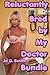Reluctantly Bred by My Doctor Bundle