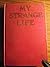 My Strange Life: The Intimate Life Story of a Moving Picture Actress