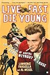Live Fast, Die Young: The Wild Ride of Making Rebel Without a Cause Live Fast, Die Young: The Wild Ride of Making Rebel Without a Cause