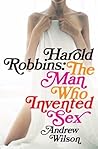 Harold Robbins: The Man Who Invented Sex