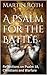 A Psalm for the Battle: Reflections on Psalm 18, Christians and Warfare