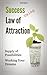 Success Using Law of Attraction (Change your Thoughts to Success. Book 1)