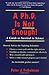 A PhD Is Not Enough!: A Gui...