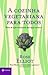 A cozinha vegetariana para todos by Rose Elliot