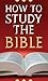 How To Study The Bible (Val...