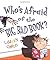 Who's Afraid of the Big Bad...
