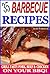 35 Barbecue Recipes: Grill Tasty Pork, Beef & Chicken on Your BBQ