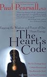 The Heart's Code: Tapping the Wisdom and Power of Our Heart Energy