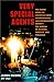 Very Special Agents: The Inside Story of America's Most Controversial Law Enforcement Agency-The Bureau of Alcohol, Tobacco & Firearms