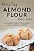 Almond Flour Recipes: The C...