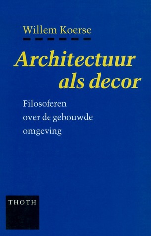 Architectuur als decor: Filosoferen over de gebouwde omgeving