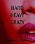 Hard Heavy Crazy
