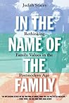 In the Name of the Family by Judith Stacey