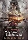 Mechaniczna księżniczka by Cassandra Clare