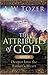 The Attributes of God: Deeper into the Father's Heart (The Attributes of God, #2)