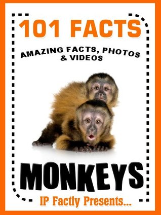 101 Facts... Monkeys. Monkey Books for Kids - Amazing Facts, Photos & Video Links. (101 Animal Facts Book 15)