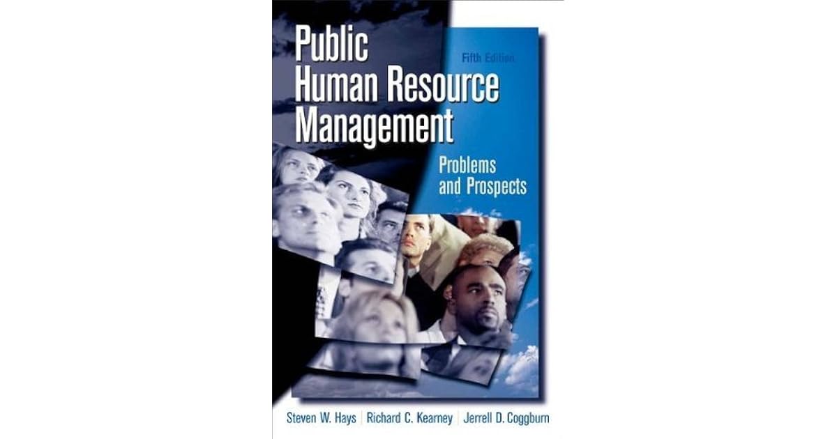 Public Human Resource Management Problems And Prospects By Steven W Hays