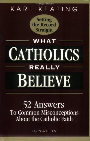What Catholics Really Believe--Setting the Record Straight: 52 Answers to Common Misconceptions About the Catholic Faith (Paperback)