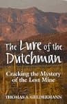 The Lure of the Dutchman: Cracking the Mystery of the Lost Mine