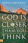 God Is Closer Than You Think by John Ortberg
