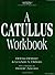A Catullus Workbook (Latin Literature Workbook Series) (Latin and English Edition)