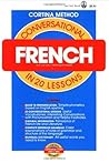 Conversational French in 20 Lessons (Cortina Series)