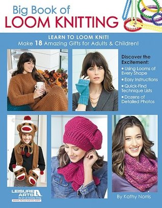 Big Book of Loom Knitting: Learn to Loom Knit: Learn to Loom Knit! Make 18 Amazing Gifts for Adults & Children! (Kindle Edition)