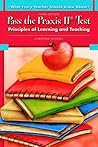 What Every Teacher Should Know About Pass the Praxis II Test: Principles of Learning and Teaching What Every Teacher Should Know About Pass the Praxis II Test: Principles of Learning and Teaching