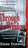 Through the Window: The Terrifying True Story of Cross-Country Killer Tommy Lynn Sells Through the Window: The Terrifying True Story of Cross-Country Killer Tommy Lynn Sells