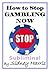 How to Stop Gambling Now