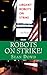 Robots on Strike!