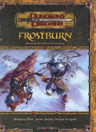 Frostburn: Mastering the Perils of Ice and Snow (Dungeons & Dragons d20 3.5 Fantasy Roleplaying Supplement)