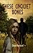 These Unquiet Bones