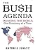 The Bush Agenda by Antonia Juhasz